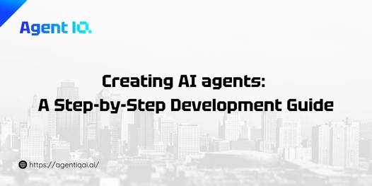 Creating AI agents A Step-by-Step Development Guide