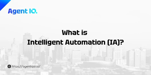 What is Intelligent Automation (IA)?